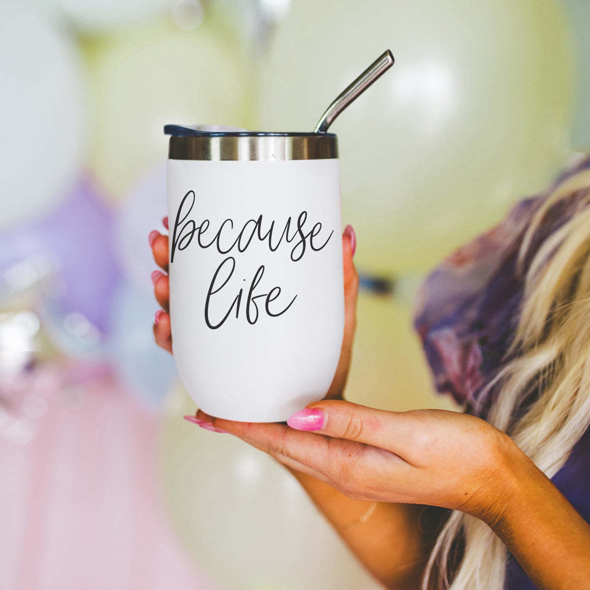 Because Life 17oz PRE-ORDER